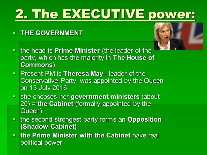 2. The EXECUTIVE power:  THE GOVERNMENT  the head is Prime Minister (the